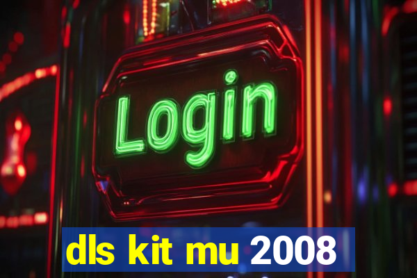 dls kit mu 2008